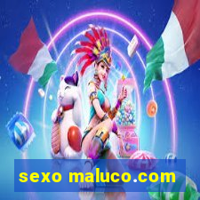 sexo maluco.com